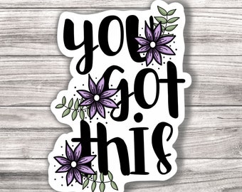 You Got This Laminated Vinyl Sticker