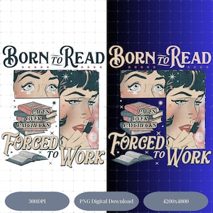 May include: A vintage-style graphic with the text "BORN TO READ" above a distressed illustration of a woman crying. Below, the text reads "PAGES OVER PAYCHECKS FORCED TO WORK". The image has a retro comic book aesthetic.