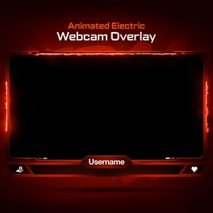 May include: Red and black animated electric webcam overlay with the text "Animated Electric Webcam Overlay" and "Username" in white.