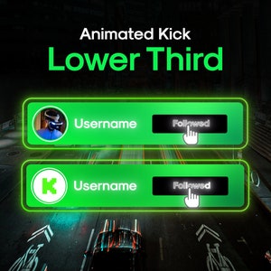 May include: Animated Kick Lower Third graphic with two green rectangular buttons. Each button has a username field and a "Followed" button. The top button has a person wearing VR glasses. The bottom button has a green "K" icon.