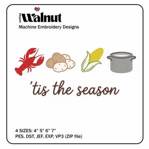 May include: Machine embroidery design with a red lobster, potatoes, corn on the cob, and a cooking pot. The text "'tis the season" is below the illustrations. The design is from Walnut Machine Embroidery Designs.