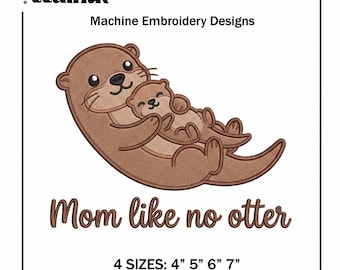 Mom Like No Otter Embroidery Design, Mother's Day Machine Embroidery File, Cute Otter Parent and Baby, Mom Gift Design (Digital Download)