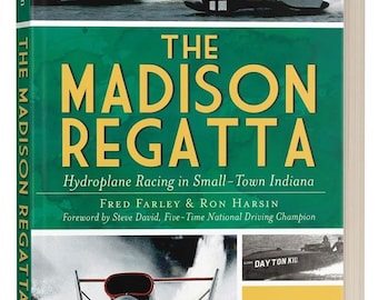 The Madison Regatta Hydroplane Racing History Paperback Book (Indiana Boat Racing)