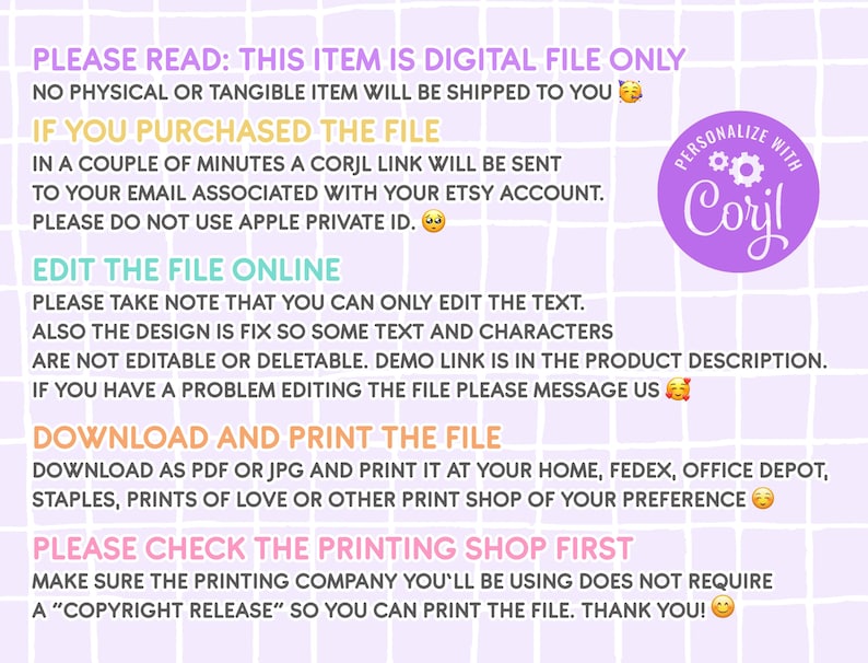 May include: A pink and white graphic with the text "PLEASE READ: THIS ITEM IS DIGITAL FILE ONLY" and "NO PHYSICAL OR TANGIBLE ITEM WILL BE SHIPPED TO YOU". The graphic also includes the text "IF YOU PURCHASED THE FILE" and "IN A COUPLE OF MINUTES A CORJL LINK WILL BE SENT TO YOUR EMAIL ASSOCIATED WITH YOUR ETSY ACCOUNT. PLEASE DO NOT USE APPLE PRIVATE ID."