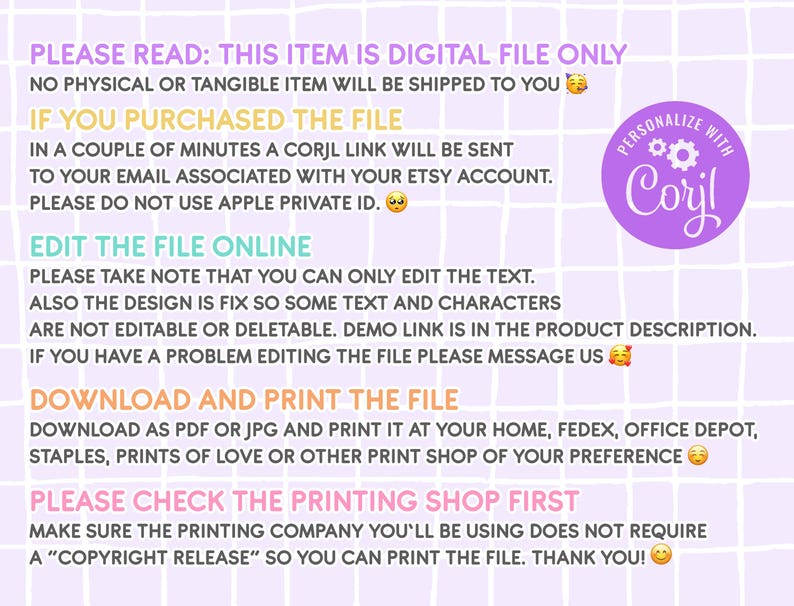 May include: A pink and white graphic with the text "PLEASE READ: THIS ITEM IS DIGITAL FILE ONLY" and "NO PHYSICAL OR TANGIBLE ITEM WILL BE SHIPPED TO YOU". The graphic also includes the text "IF YOU PURCHASED THE FILE" and "IN A COUPLE OF MINUTES A CORJL LINK WILL BE SENT TO YOUR EMAIL ASSOCIATED WITH YOUR ETSY ACCOUNT. PLEASE DO NOT USE APPLE PRIVATE ID."