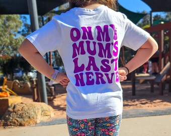 On My Mum's Last Nerve | Kids T-shirt