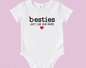 Besties Just Like Our Mums | Baby Onesie | Bodysuit