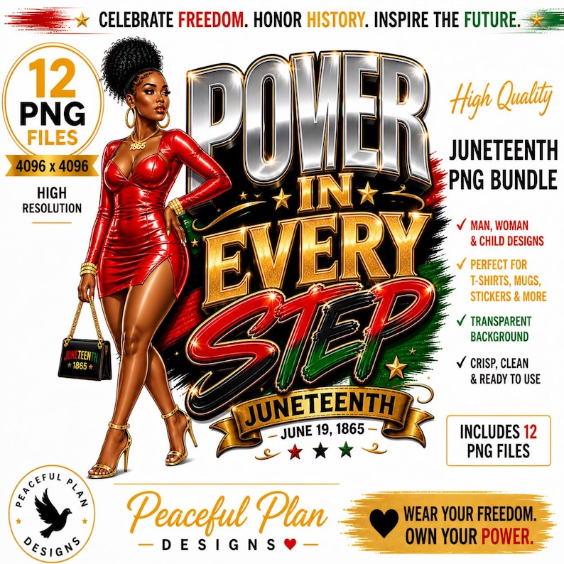 May include: Digital art for Juneteenth featuring a woman in a red dress, gold accessories, and a purse. The design includes text that reads "Power in Every Step" and "Juneteenth," with the date June 19, 1865. Includes 12 PNG files.