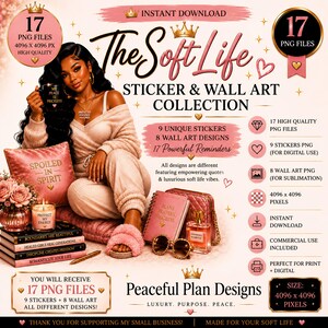 May include: Digital art collection titled "The Soft Life" featuring stickers and wall art. The image includes a woman, a pillow with text, books, and accessories. The collection includes 17 PNG files, 4096 x 4096 pixels, and is available for instant download.