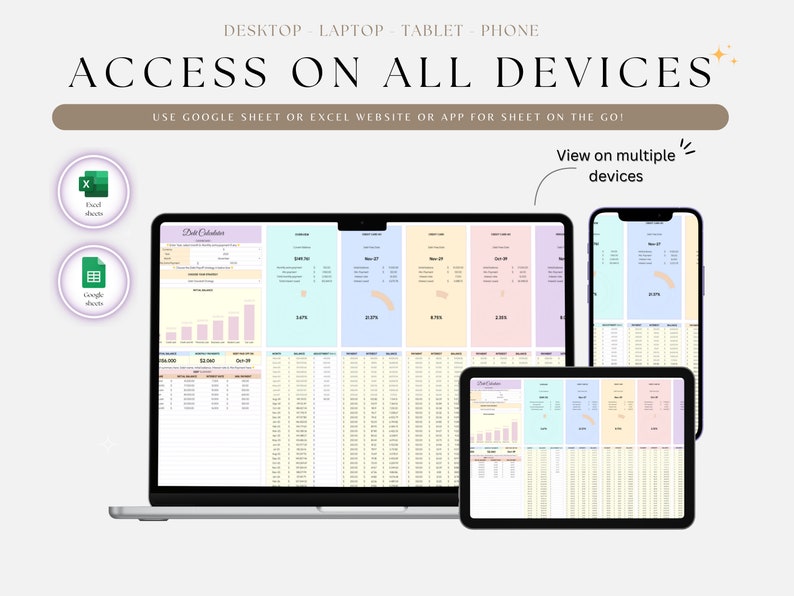 May include: A screenshot showing a spreadsheet on a laptop, tablet, and phone. The spreadsheet is titled "Debt Calculator" and is divided into sections for different months. The text "Access on all devices" is displayed at the top of the image. The text "Use Google Sheet or Excel website or app for sheet on the go!" is displayed below the title. The text "View on multiple devices" is displayed in a curved arrow pointing to the right.