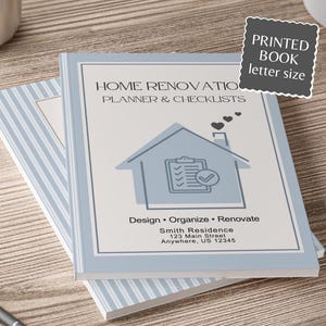 May include: A light blue and white home renovation planner and checklist book. The cover features a house graphic and the text "HOME RENOVATION PLANNER & CHECKLISTS". The book is labeled "PRINTED BOOK letter size". The text "Design &bull; Organize &bull; Renovate" is also visible.