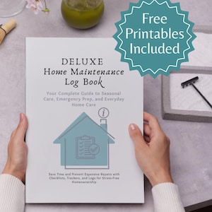 May include: A white Home Maintenance Log Book with teal accents, held by hands. The cover reads "DELUXE Home Maintenance Log Book" and includes the text "Free Printables Included". The book's design features a house icon and the text "Save Time and Prevent Expensive Repairs".