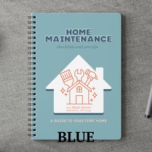 May include: A spiral-bound notebook with a blue cover featuring the text HOME MAINTENANCE checklists and pro tips and A GUIDE TO YOUR FIRST HOME. A white house-shaped graphic contains a paintbrush, wrench, hammer, and 123 Main Street Anywhere, US 12345.