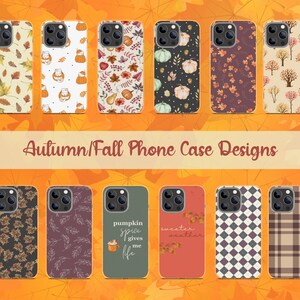 May include: Ten different phone case designs featuring autumn and fall themes. The designs include leaves, pumpkins, plaid, and text that says "pumpkin spice gives me life" and "sweater weather".