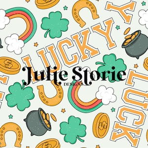 May include: A seamless pattern featuring a variety of lucky charms, including four-leaf clovers, gold coins, horseshoes, rainbows, and pots of gold. The text "LUCKY" and "Julie Storie Designs" are also included in the pattern.