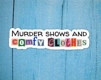 Murder Shows And Comfy Clothes True Crime Lover Vinyl Water-Resistant Sticker, Laptop Sticker, True Crime Stickers