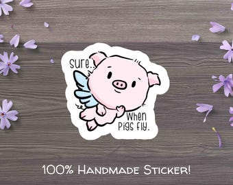 Sure, When Pigs Fly Water-Resistant, Die-Cut Vinyl Sticker, Flying Pig Sticker