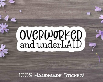 Overworked and UnderLAID Glossy, Vinyl, Die-Cut Sticker