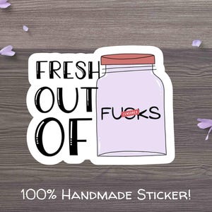 Fresh out of F*cks Sticker, Funny Laptop Sticker for Adults