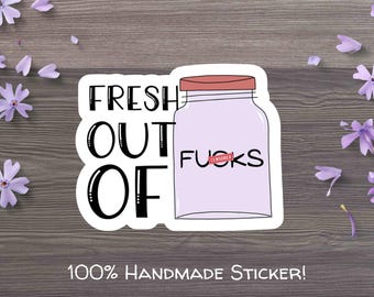 Fresh out of F*cks Sticker, Funny Laptop Sticker for Adults