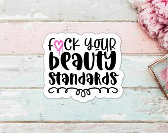 F*ck Your Beauty Standards Sticker