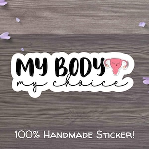 My Body My Choice Pro Choice Women’s Rights Vinyl Water-Resistant Sticker, Laptop Sticker, Girl Power Sticker