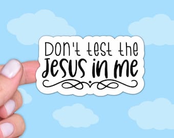Funny Christian Sticker: Don't Test the Jesus in Me, Glossy Vinyl