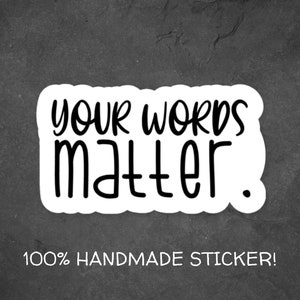 Your Words Matter Sticker: Glossy Vinyl Decal for Writers