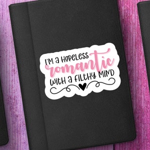 Hopeless Romantic Filthy Mind Sticker - Spicy Book Reader Vinyl Decal image 3