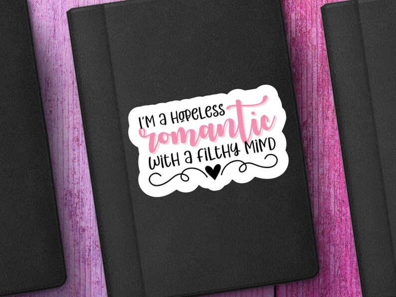 Hopeless Romantic Filthy Mind Sticker - Spicy Book Reader Vinyl Decal image 3
