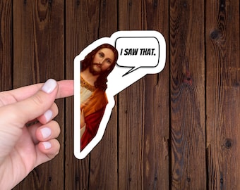 Jesus I Saw That Meme Sticker: Water-Resistant Vinyl Decal