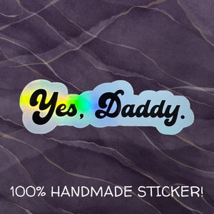 Yes, Daddy Vinyl Holographic Sticker