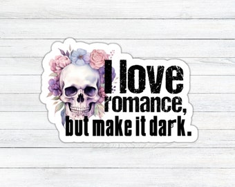 I Love Romance But Make It Dark Sticker, Dark Romance Book Sticker, Kindle Sticker For Dark Romance Readers