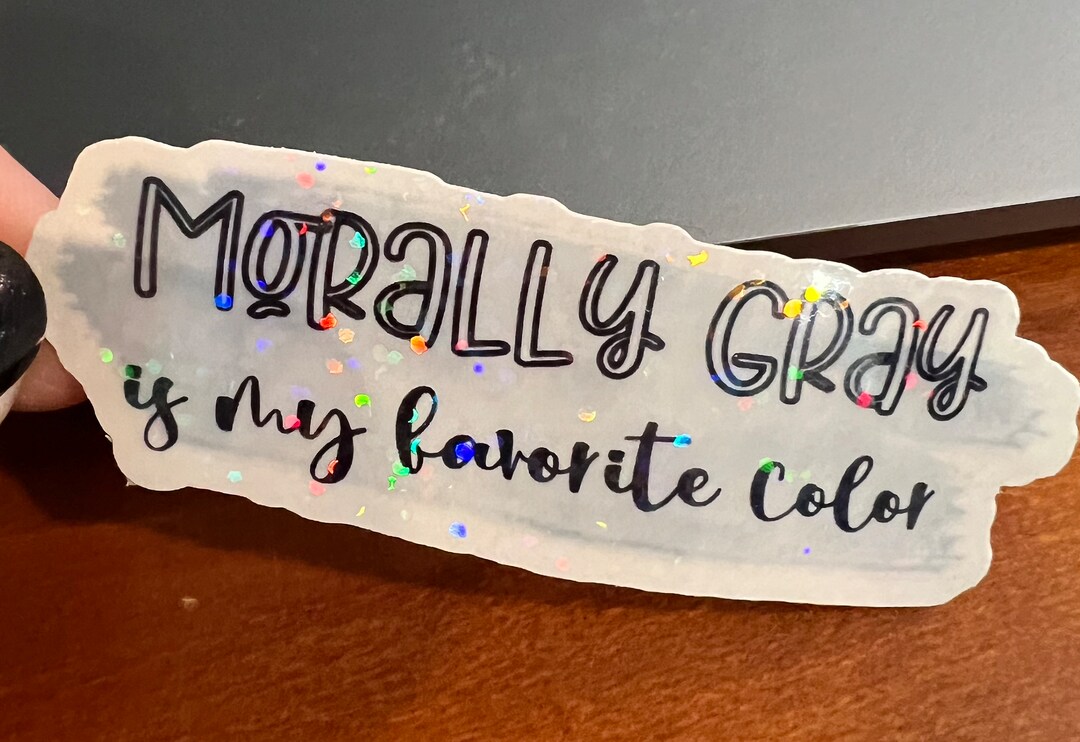 Morally Gray is My Favorite Color Vinyl Waterresistant Etsy