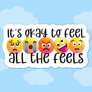 It&#39;s Okay To Feel All The Feels Mental Health Sticker, Emotional Health Sticker, Anxiety Sticker