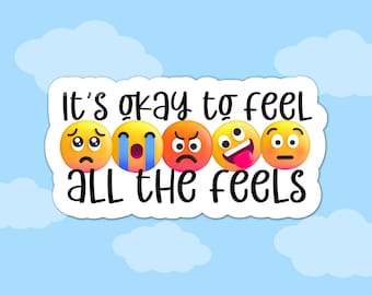 It's Okay To Feel All The Feels Sticker: Mental Health Vinyl Decal