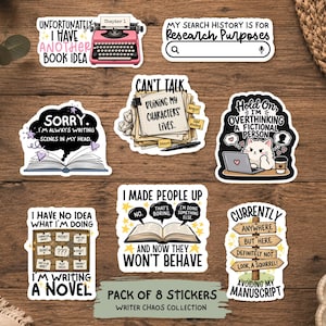 May include: A collection of eight vinyl stickers featuring various writer-themed illustrations and text, including phrases like "Unfortunately I have another book idea," "My search history is for research purposes," and "I made people up and now they won't behave."