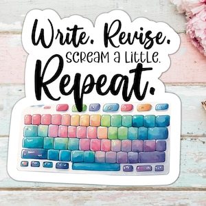 Write. Revise. Scream A Little. Repeat-Vinyl Sticker For Writers, Writing Sticker, Laptop Sticker, Notebook Sticker for Writers