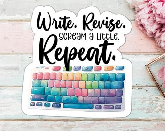 Write. Revise. Scream A Little. Repeat-Vinyl Sticker For Writers, Writing Sticker, Laptop Sticker, Notebook Sticker for Writers