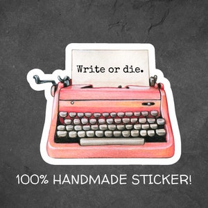 May include: A pink vintage typewriter sticker with the text "Write or die." on a white paper insert. The sticker is 100% handmade.