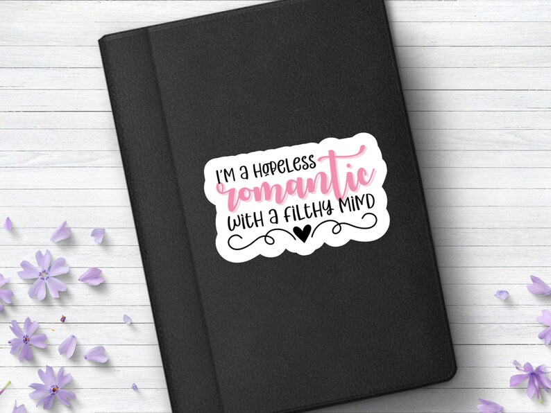 Hopeless Romantic Filthy Mind Sticker - Spicy Book Reader Vinyl Decal image 7