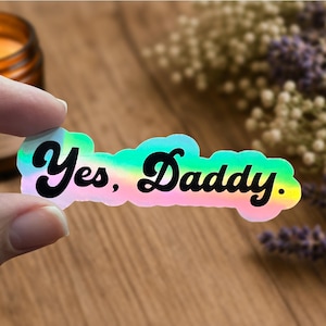 Yes, Daddy Vinyl Holographic Sticker