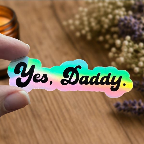 Yes, Daddy Vinyl Holographic Sticker