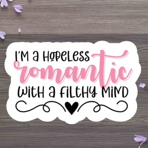 Hopeless Romantic Filthy Mind Sticker - Spicy Book Reader Vinyl Decal image 2
