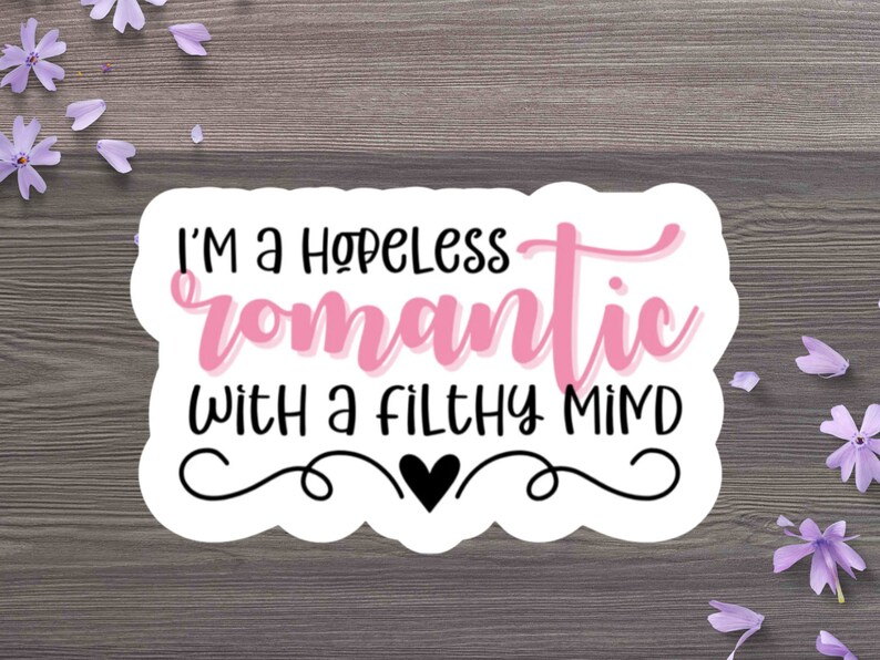 Hopeless Romantic Filthy Mind Sticker - Spicy Book Reader Vinyl Decal image 2