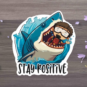 Stay Positive Sticker, Shark Attack Sticker, Funny Daily Encouragement