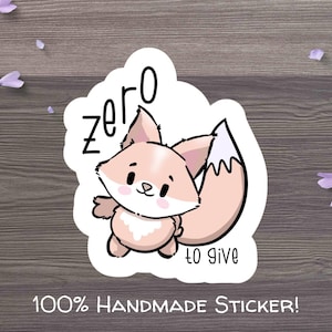 Zero Fox to Give Sticker, Fox Sticker, Zero Fox to Give Funny Die-Cut Water-Resistant Vinyl Sticker