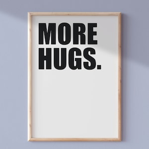 More Hugs Printable Wall Art |  Dorm Decor | Apartment Decor |  Digital Download