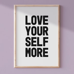 Love Yourself More Printable Wall Art |  Motivational Quote Poster | Self Love Affirmation | Dorm Decor | Affirmation Print | Self Love Club