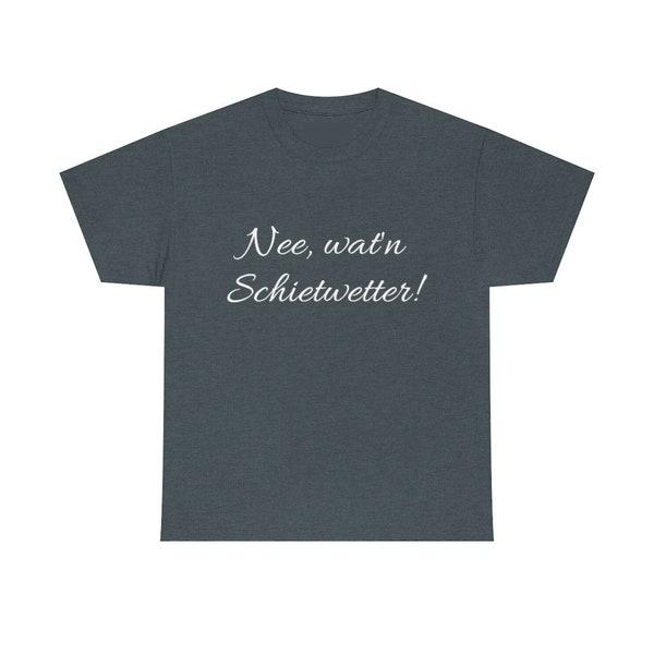 T-Shirt mit plattdeutschem Spruch | Ne, wat'n Schietwetter! Aufdruck | 100% Baumwolle | Unisex | Geschenk | Funny Shirt